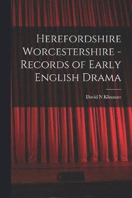 Herefordshire Worcestershire - Records of Early English Drama 1