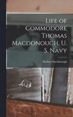 bokomslag Life of Commodore Thomas Macdonough, U. S. Navy