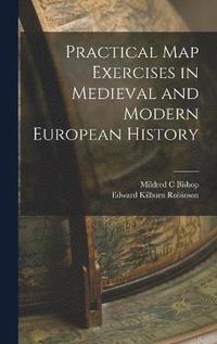 bokomslag Practical map Exercises in Medieval and Modern European History
