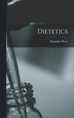 Alexander Bryce - Dietetics, Inbunden