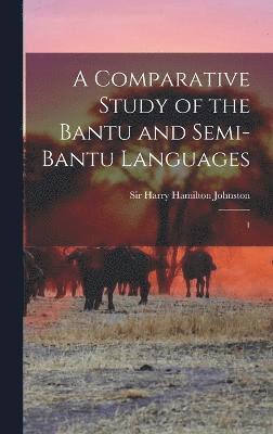 bokomslag A Comparative Study of the Bantu and Semi-Bantu Languages