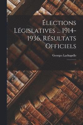 bokomslag lections lgislatives ... 1914-1936, rsultats officiels