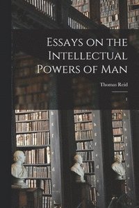 bokomslag Essays on the Intellectual Powers of Man
