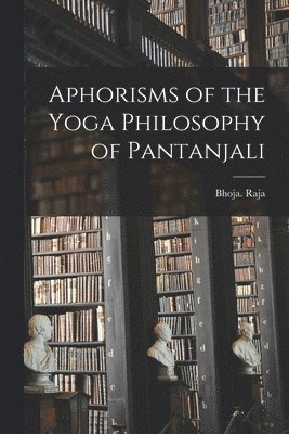 bokomslag Aphorisms of the Yoga Philosophy of Pantanjali