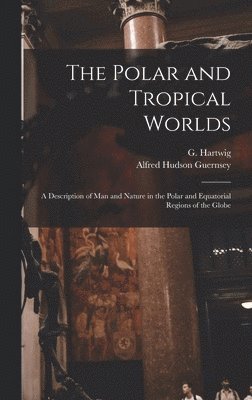 Polar and Tropical Worlds