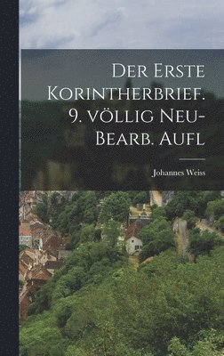 Johannes Weiss - erste Korintherbrief. 9. völlig neu- bearb. Aufl, Inbunden