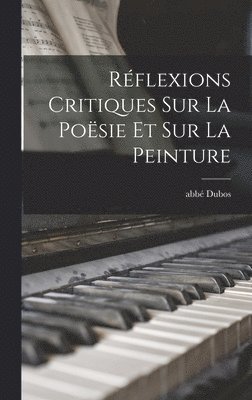 Abbé (Jean-Baptiste) Dubos - Réflexions Critiques Sur La Poësie Et Sur La Peinture, Inbunden