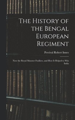 The History of the Bengal European Regiment 1