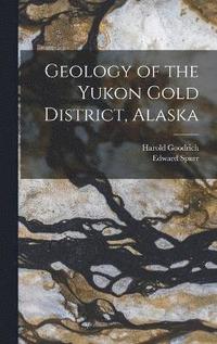 bokomslag Geology of the Yukon Gold District, Alaska