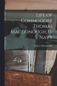 bokomslag Life of Commodore Thomas Macdonough, U. S. Navy