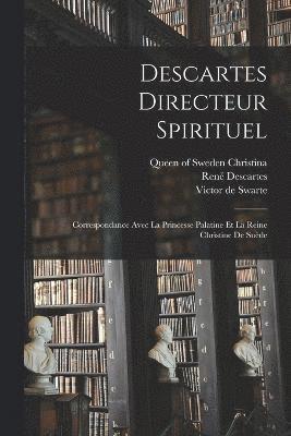 Victor De Swarte, René Descartes, Victor de Swarte, Queen of Swed Descartes, René, Christina - Descartes directeur spirituel, Häftad