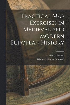 bokomslag Practical map Exercises in Medieval and Modern European History
