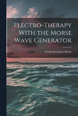 Electro-therapy With the Morse Wave Generator 1