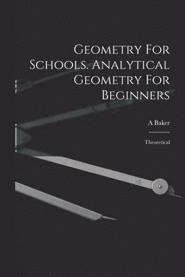 bokomslag Geometry For Schools. Analytical Geometry For Beginners