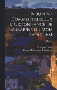 bokomslag Nouveau commentaire sur l' Ordonnance de la marine du mois d'août 1681; Volume 1