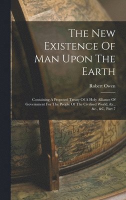 Robert Owen - New Existence Of Man Upon The Earth, Inbunden