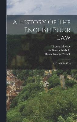 A History Of The English Poor Law 1