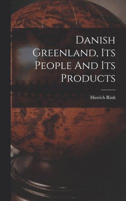 bokomslag Danish Greenland, Its People And Its Products