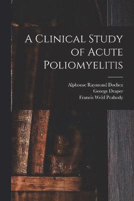 A Clinical Study of Acute Poliomyelitis 1