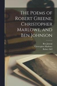bokomslag The Poems of Robert Greene, Christopher Marlowe, and Ben Johnson
