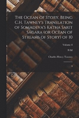 bokomslag The Ocean of Story, Being C.H. Tawney's Translation of Somadeva's Katha Sarit Sagara (or Ocean of Streams of Story) of 10