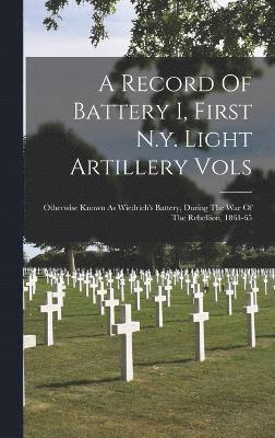 Anonymous - Record Of Battery I, First N.y. Light Artillery Vols, Inbunden