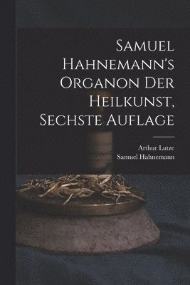 bokomslag Samuel Hahnemann's Organon der Heilkunst, Sechste Auflage