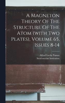 bokomslag A Magneton Theory Of The Structure Of The Atom (with Two Plates), Volume 65, Issues 8-14