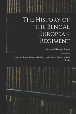 The History of the Bengal European Regiment 1