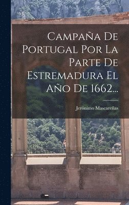 bokomslag Campaña De Portugal Por La Parte De Estremadura El Año De 1662...