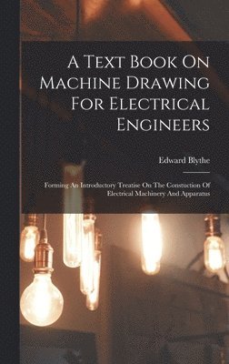 bokomslag A Text Book On Machine Drawing For Electrical Engineers