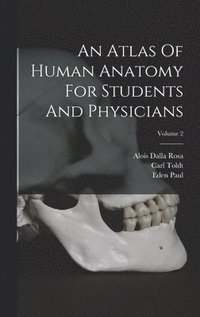 bokomslag An Atlas Of Human Anatomy For Students And Physicians; Volume 2
