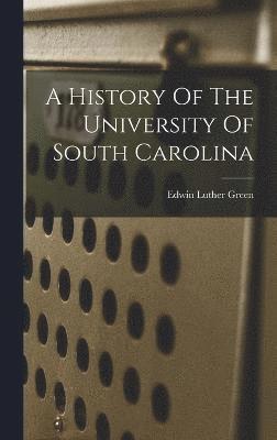 bokomslag History Of The University Of South Carolina