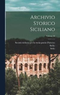 bokomslag Archivio Storico Siciliano; Volume 18