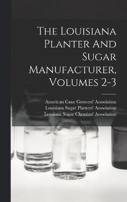 The Louisiana Planter And Sugar Manufacturer, Volumes 2-3 1