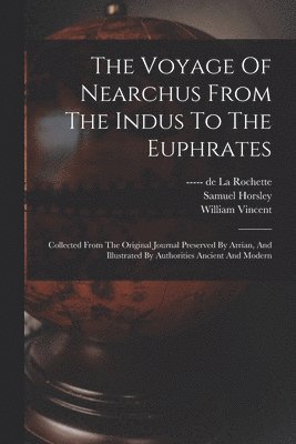 bokomslag The Voyage Of Nearchus From The Indus To The Euphrates