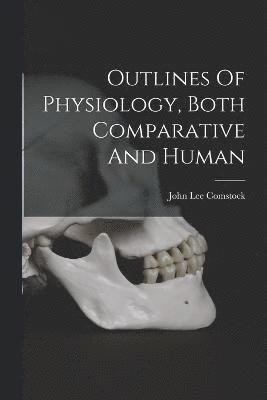 John Lee Comstock - Outlines Of Physiology, Both Comparative And Human, Häftad