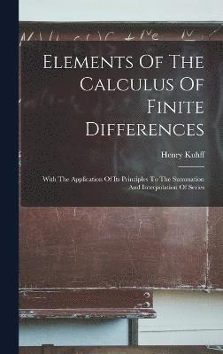 bokomslag Elements Of The Calculus Of Finite Differences
