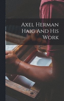 Axel Herman Haig And His Work 1