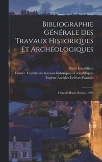 bokomslag Bibliographie Gnrale Des Travaux Historiques Et Archologiques