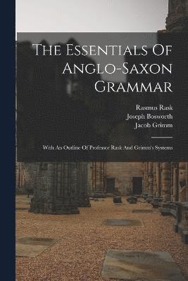 Joseph Bosworth, Rasmus Rask, Jacob Grimm - Essentials Of Anglo-saxon Grammar, Häftad