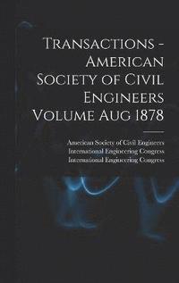 bokomslag Transactions - American Society of Civil Engineers Volume Aug 1878