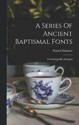 bokomslag Series Of Ancient Baptismal Fonts