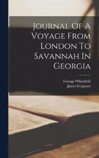 bokomslag Journal Of A Voyage From London To Savannah In Georgia