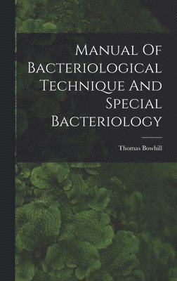 bokomslag Manual Of Bacteriological Technique And Special Bacteriology