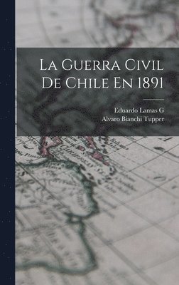 La Guerra Civil De Chile En 1891 1