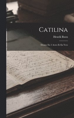 Henrik Johan Ibsen - Catilina, Inbunden