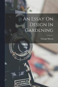 bokomslag An Essay On Design In Gardening