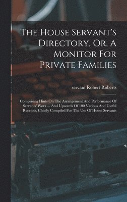 The House Servant's Directory, Or, A Monitor For Private Families 1