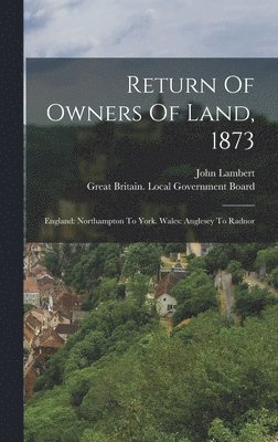 John Lambert, Great Britain Local Government Board - Return Of Owners Of Land, 1873, Inbunden